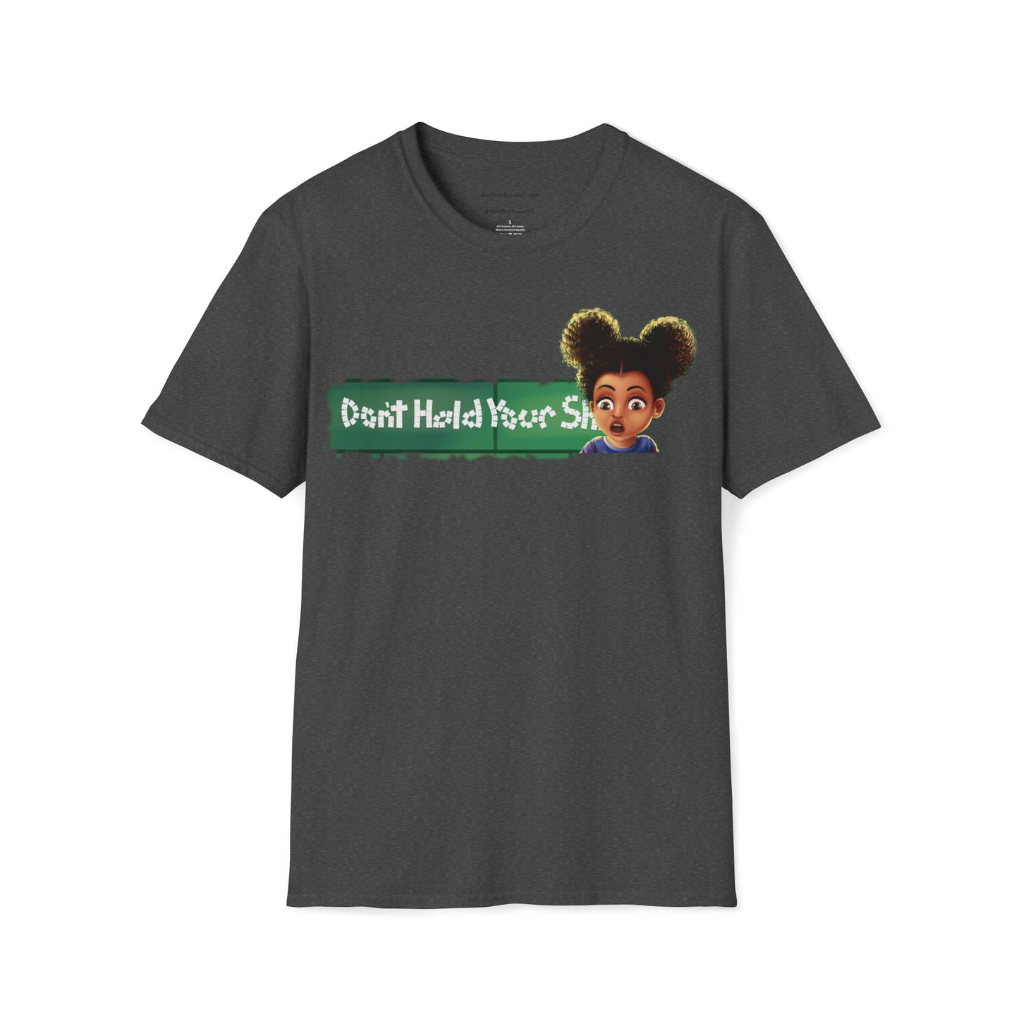 Don't Hold Your Sh** Original Unisex Softstyle T-Shirt