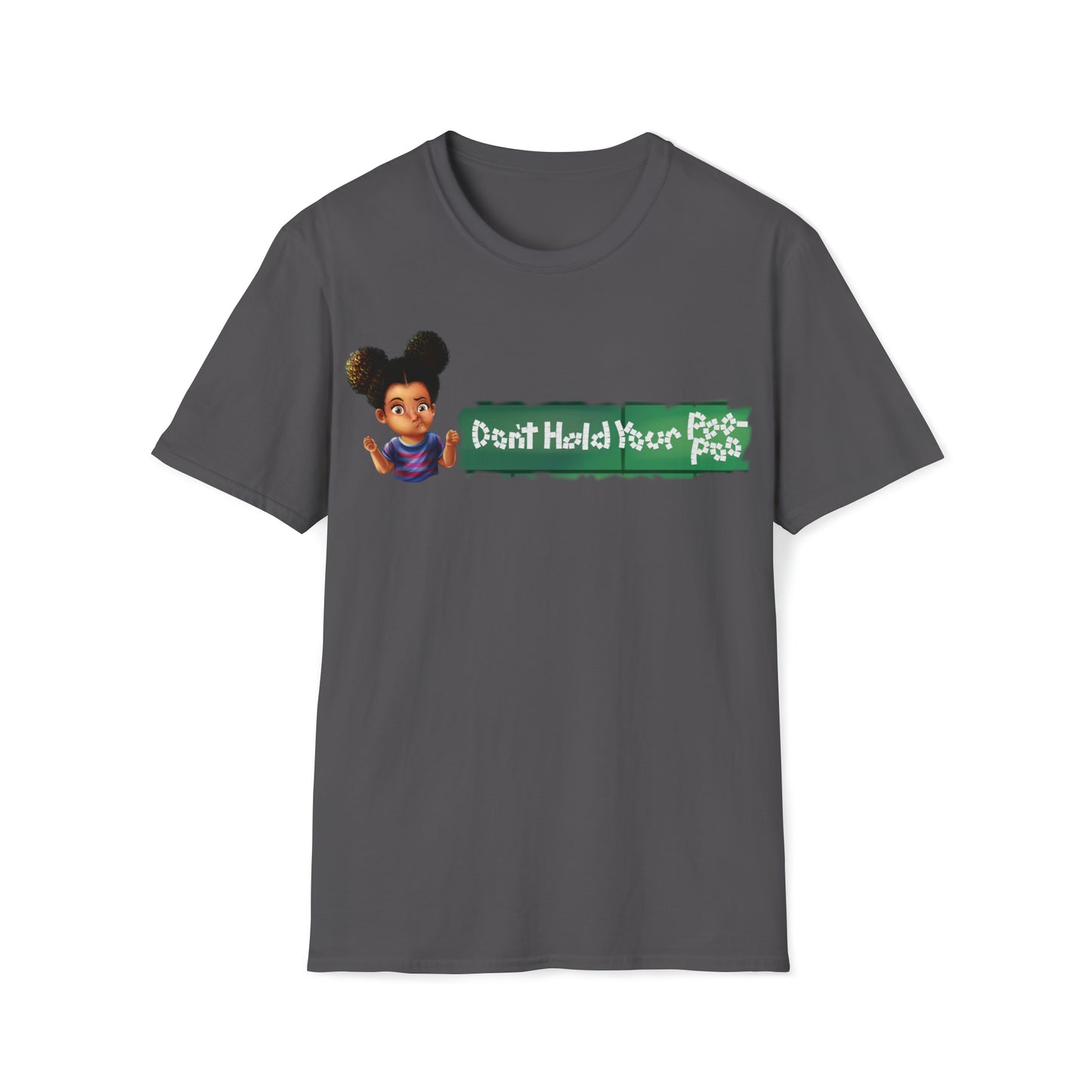 Don't Hold Your Poo-Poo Unisex Softstyle T-Shirt