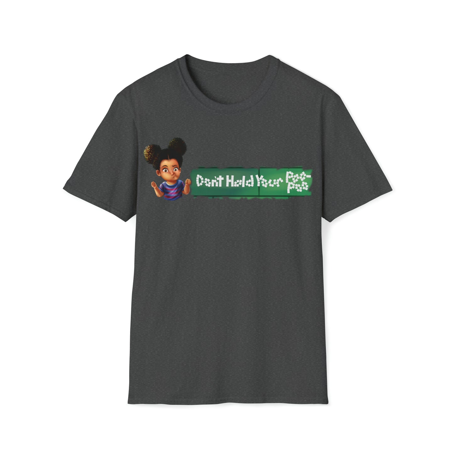 Don't Hold Your Poo-Poo Unisex Softstyle T-Shirt