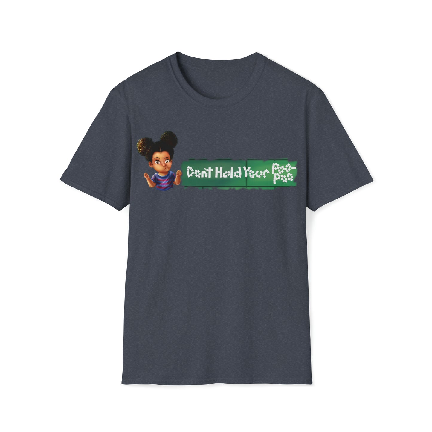 Don't Hold Your Poo-Poo Unisex Softstyle T-Shirt